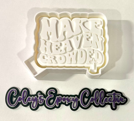 Make Heaven Crowded Silicone Mold